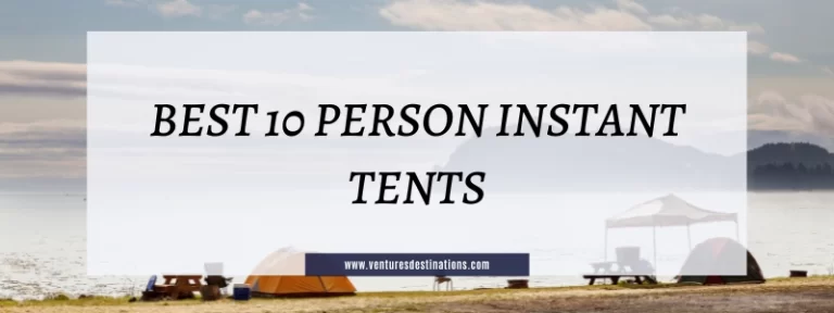 Best 10 Person Instant Tent