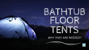BathTub Floor Tents