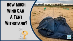 How Much Wind Can A Tent Withstand